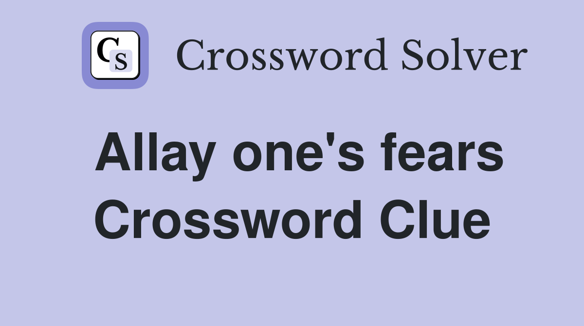 Allay one's fears Crossword Clue