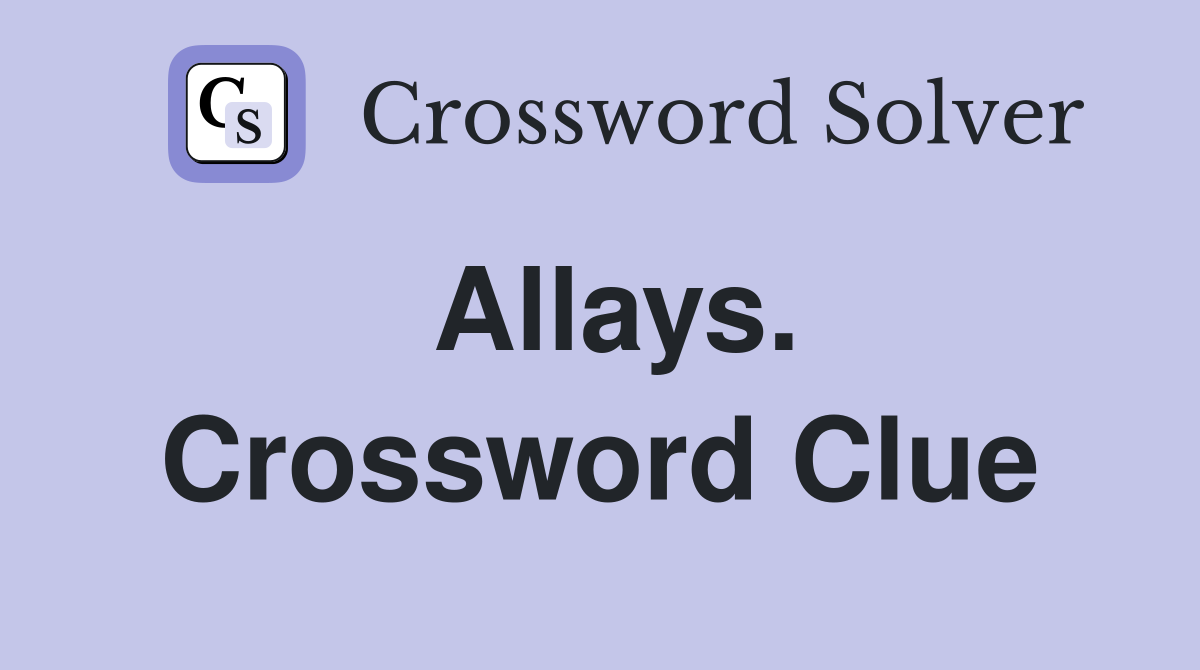 Allays. Crossword Clue