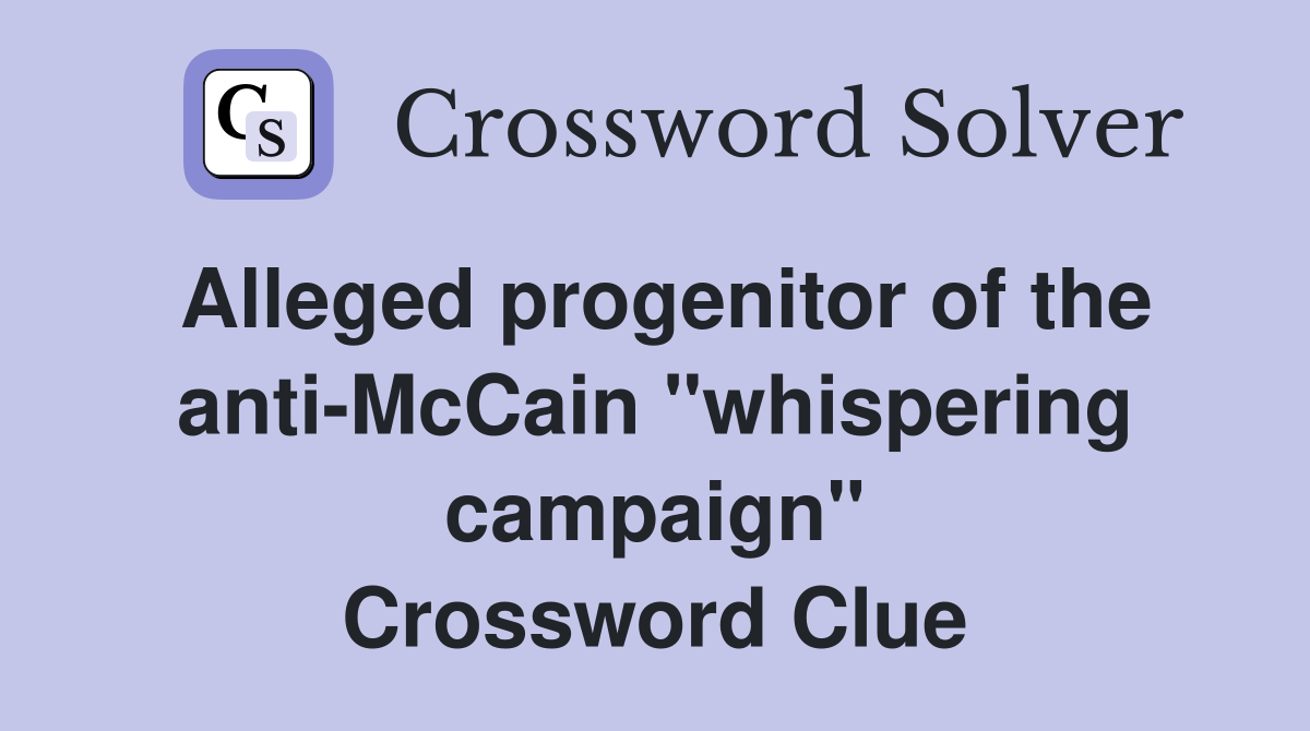 Alleged progenitor of the anti-McCain "whispering campaign" Crossword Clue