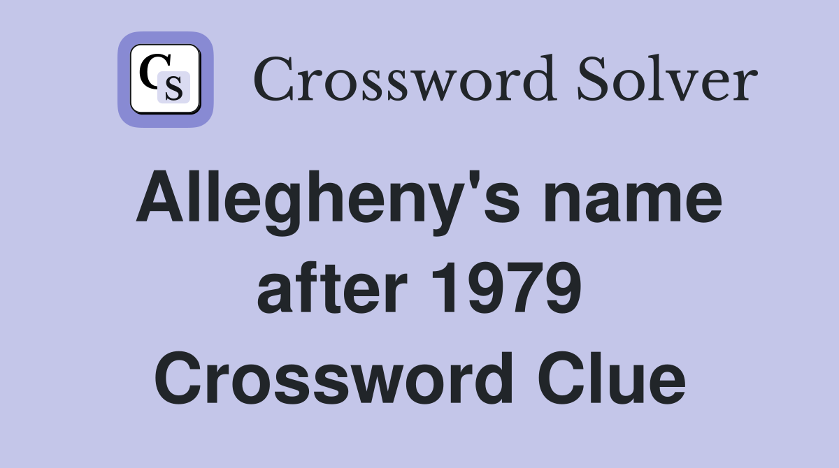 Allegheny's name after 1979 Crossword Clue