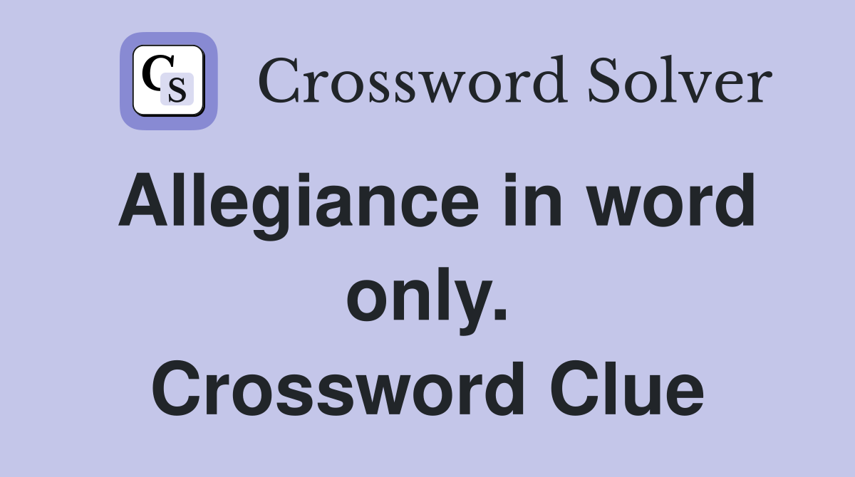 Allegiance in word only. Crossword Clue