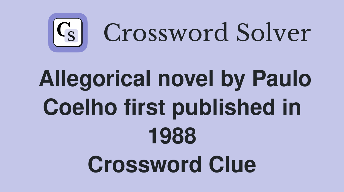 Allegorical novel by Paulo Coelho first published in 1988 Crossword Clue