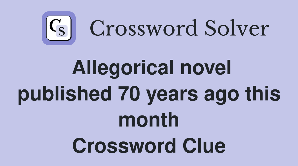 Allegorical novel published 70 years ago this month Crossword Clue
