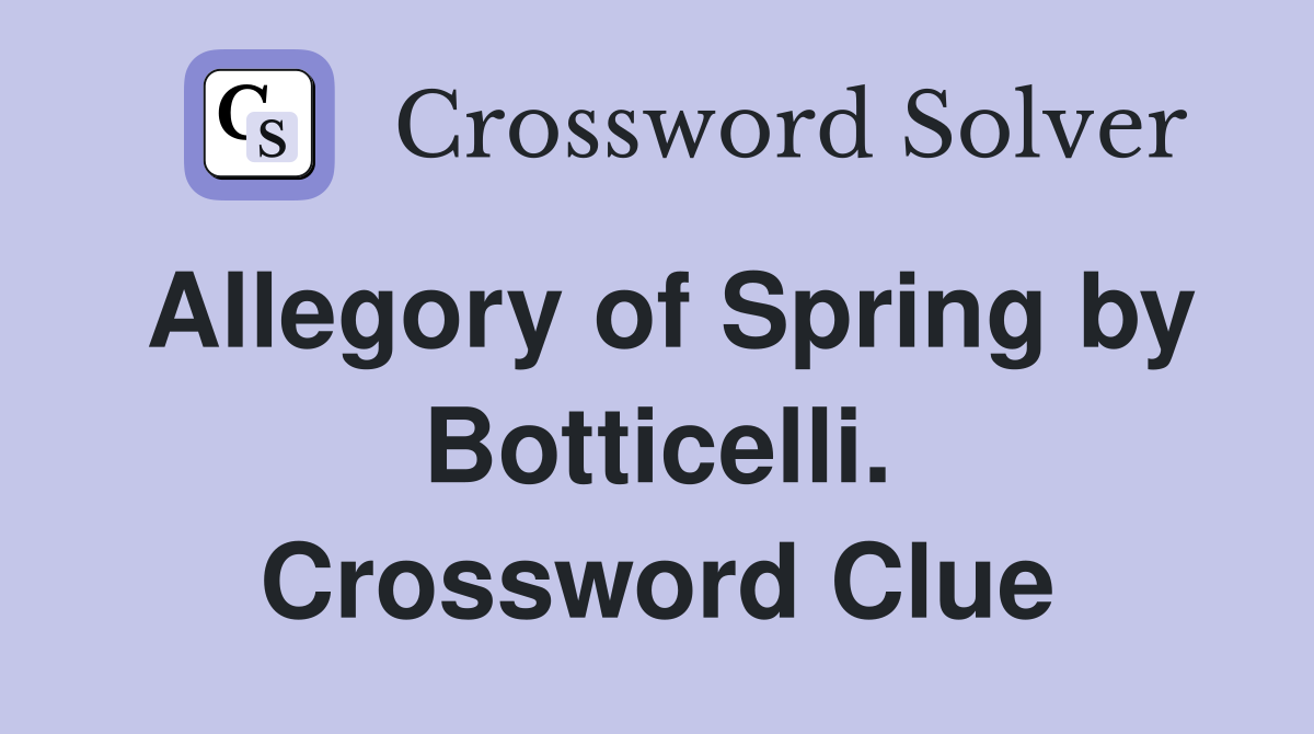 Allegory of Spring by Botticelli. Crossword Clue