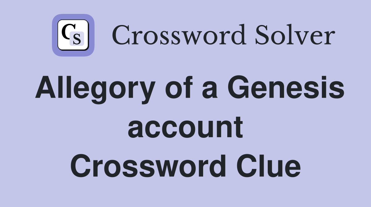 Allegory of a Genesis account Crossword Clue