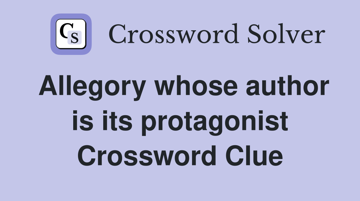 Allegory whose author is its protagonist Crossword Clue