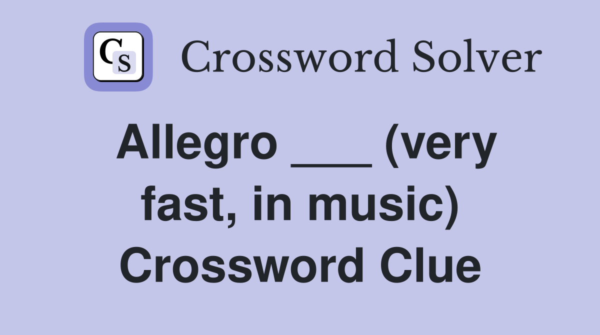 Allegro ___ (very fast, in music) Crossword Clue