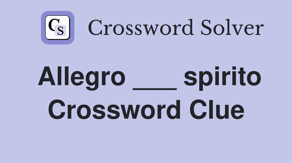 Allegro ___ spirito Crossword Clue
