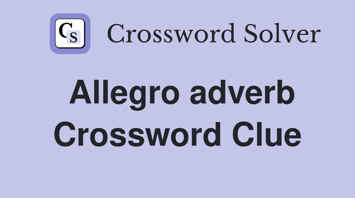 Allegro adverb Crossword Clue
