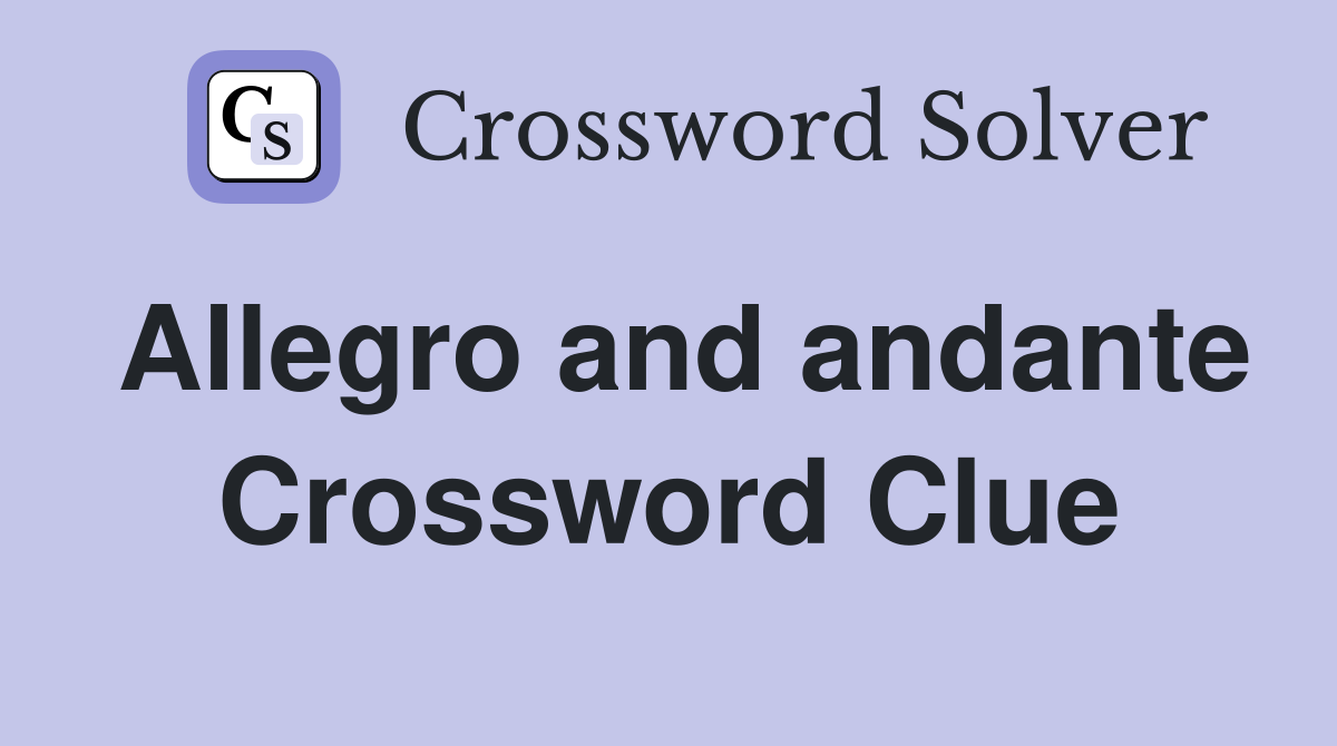 Allegro and andante Crossword Clue