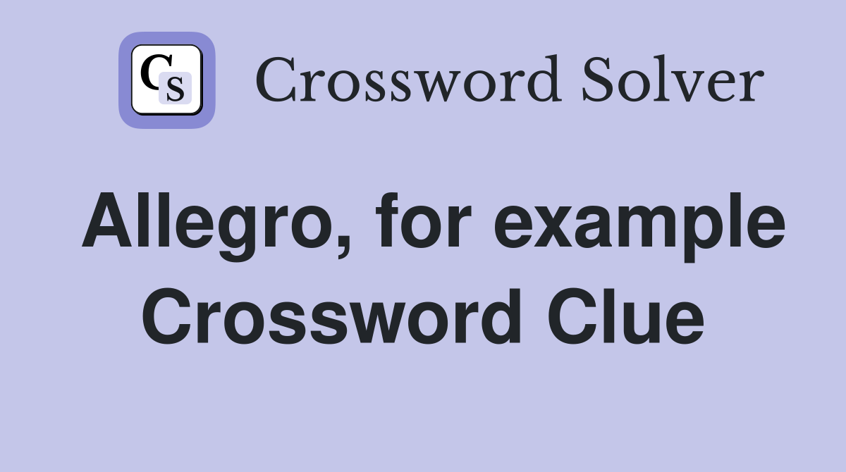 Allegro, for example Crossword Clue
