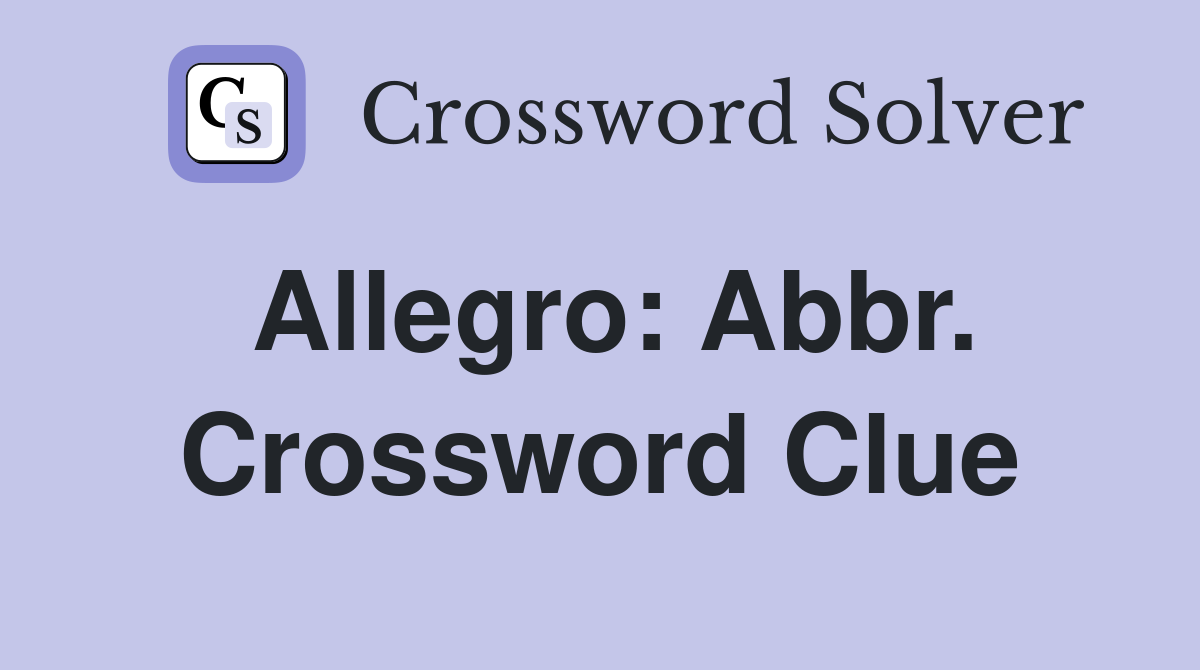 Allegro: Abbr. Crossword Clue