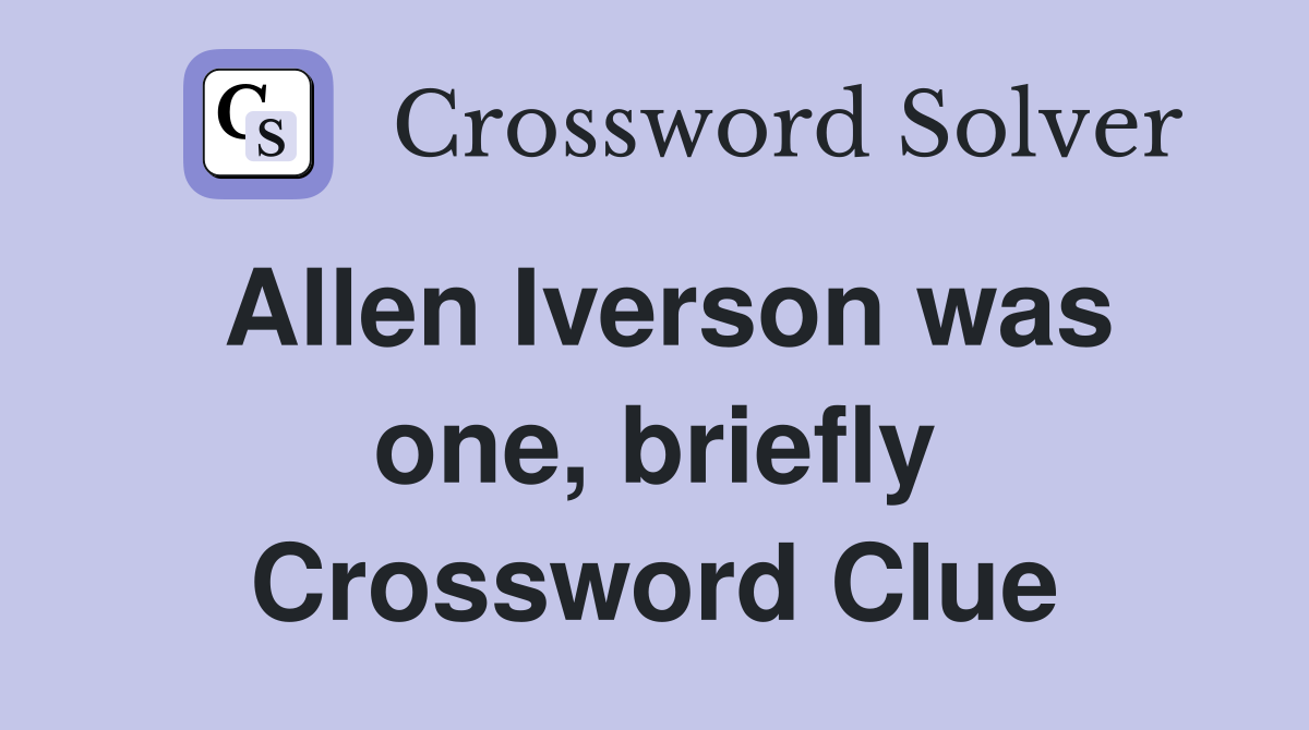 Allen Iverson was one, briefly Crossword Clue
