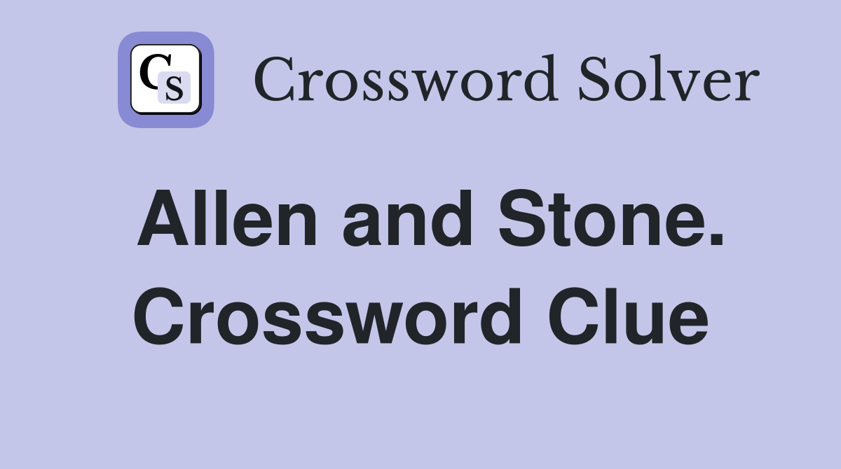Allen and Stone. Crossword Clue