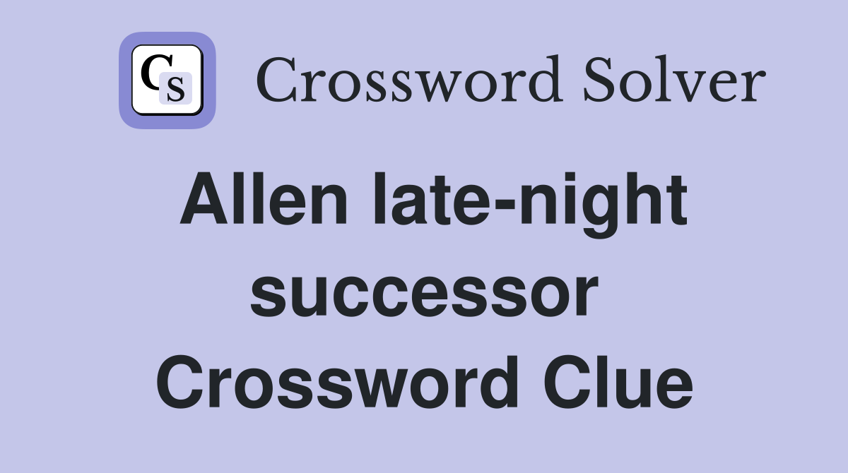 Allen late-night successor Crossword Clue