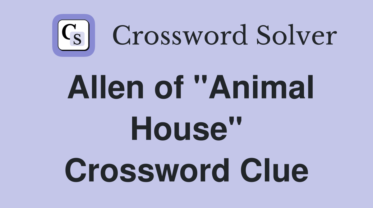 Allen of "Animal House" Crossword Clue
