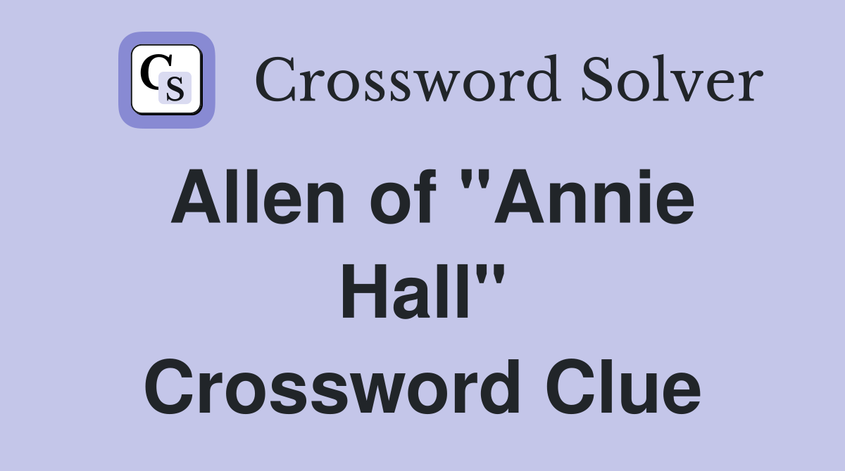 Allen of "Annie Hall" Crossword Clue