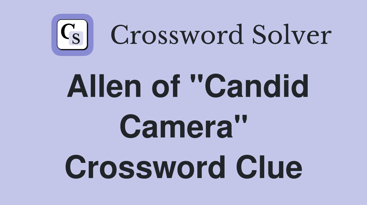 Allen of "Candid Camera" Crossword Clue