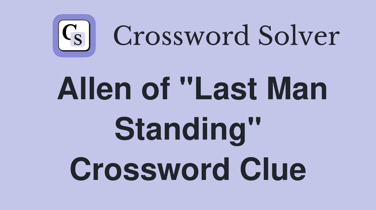 Allen of "Last Man Standing" Crossword Clue