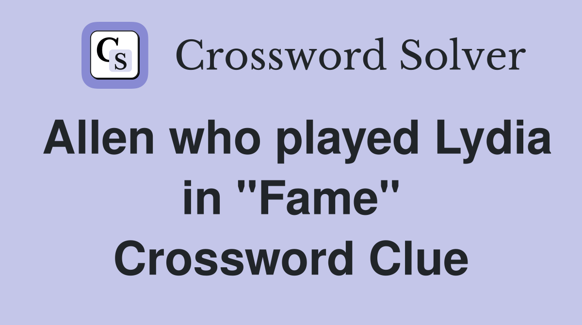 Allen who played Lydia in "Fame" Crossword Clue