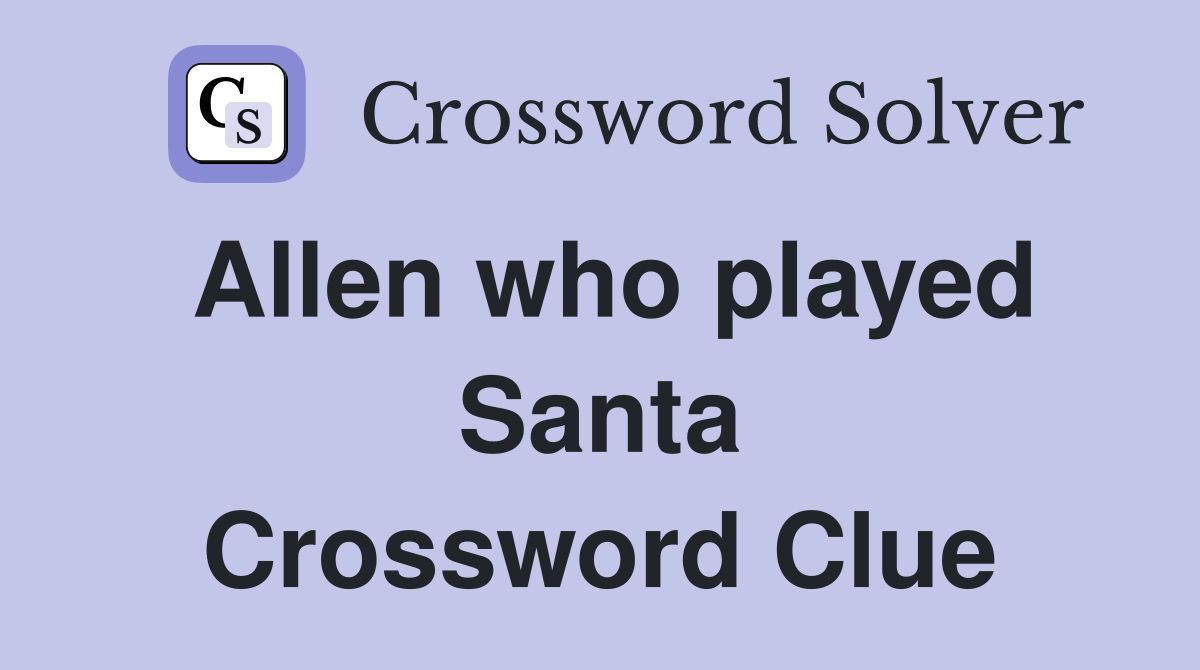Allen who played Santa Crossword Clue