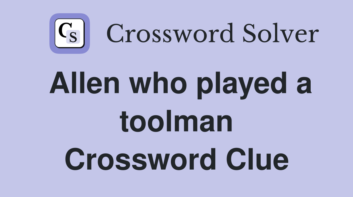 Allen who played a toolman Crossword Clue