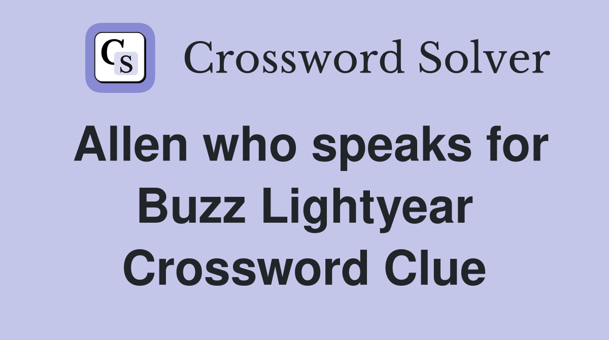 Allen who speaks for Buzz Lightyear Crossword Clue