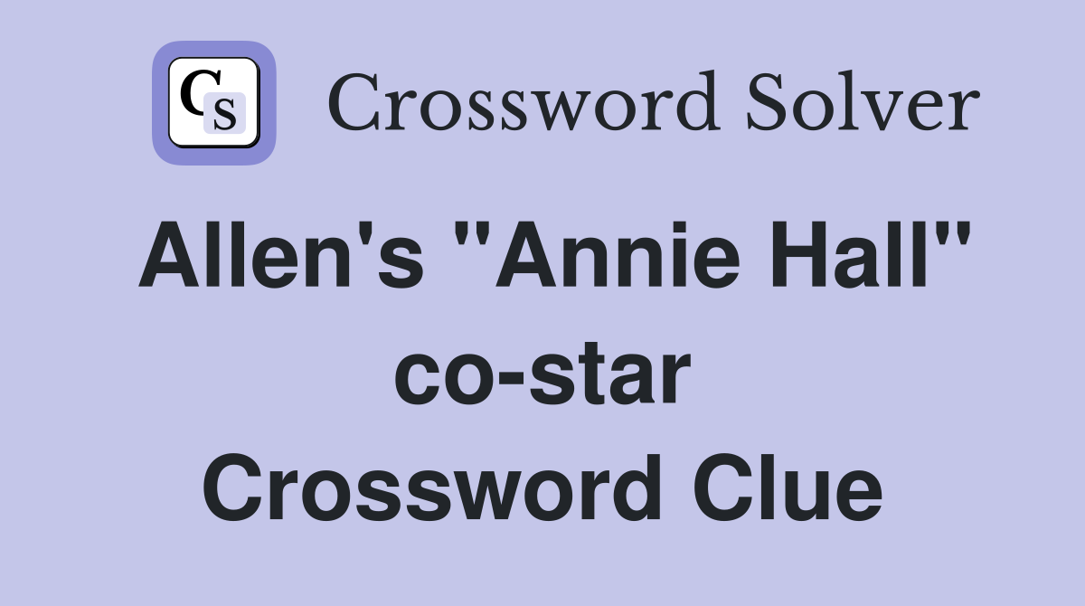 Allen's "Annie Hall" co-star Crossword Clue