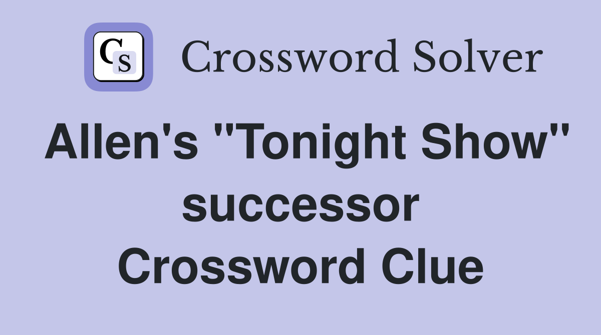 Allen's "Tonight Show" successor Crossword Clue