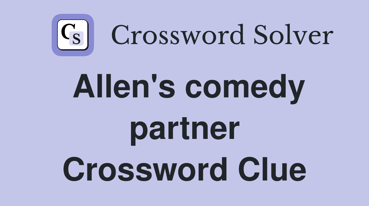 Allen's comedy partner Crossword Clue
