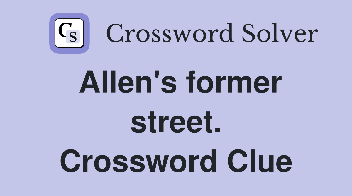 Allen's former street. Crossword Clue