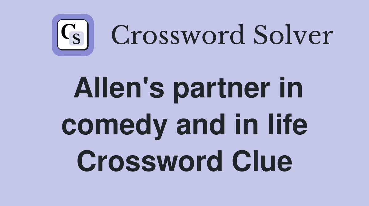 Allen's partner in comedy and in life Crossword Clue