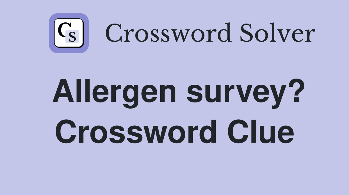 Allergen survey? Crossword Clue