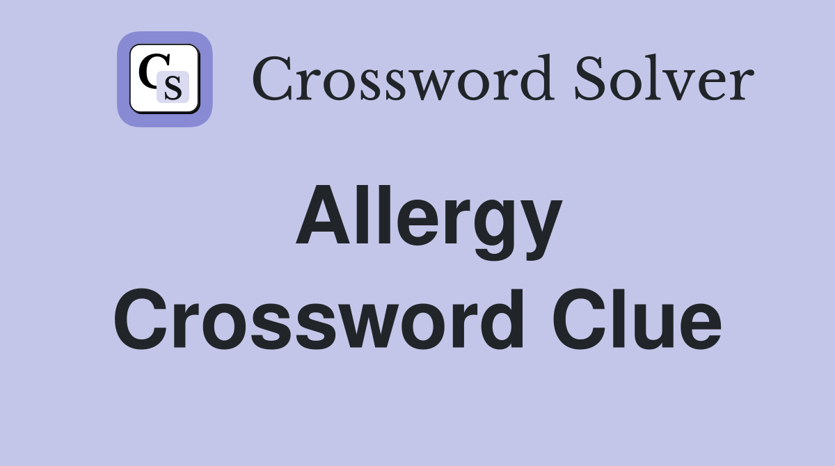 Allergy Crossword Clue