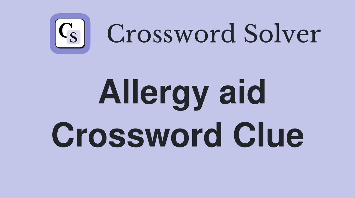 Allergy aid Crossword Clue