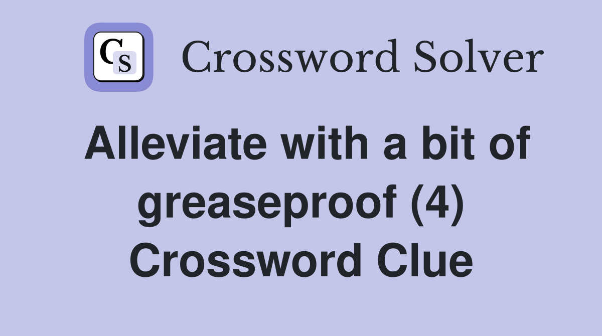 Alleviate with a bit of greaseproof (4) Crossword Clue