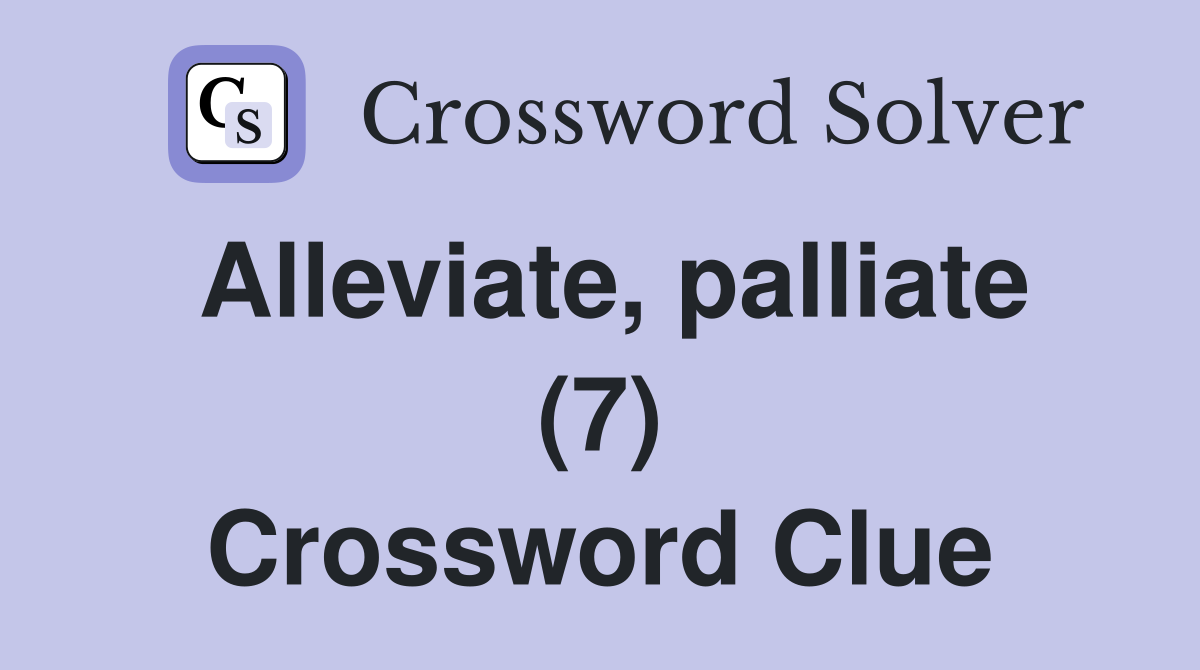 Alleviate, palliate (7) Crossword Clue
