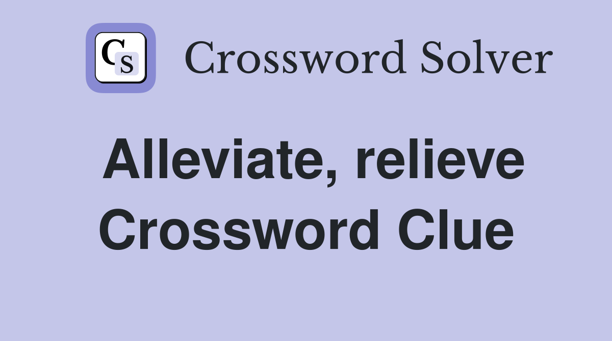 Alleviate, relieve Crossword Clue