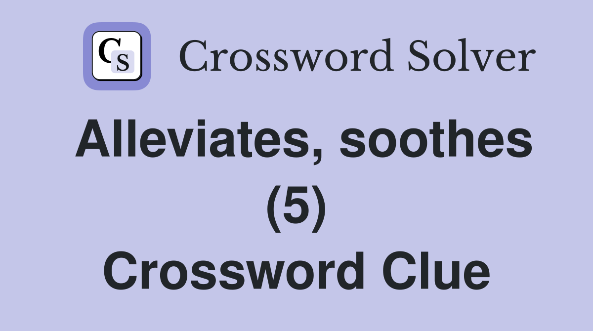 Alleviates, soothes (5) Crossword Clue