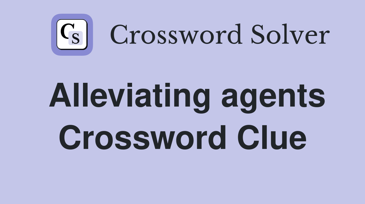 Alleviating agents Crossword Clue