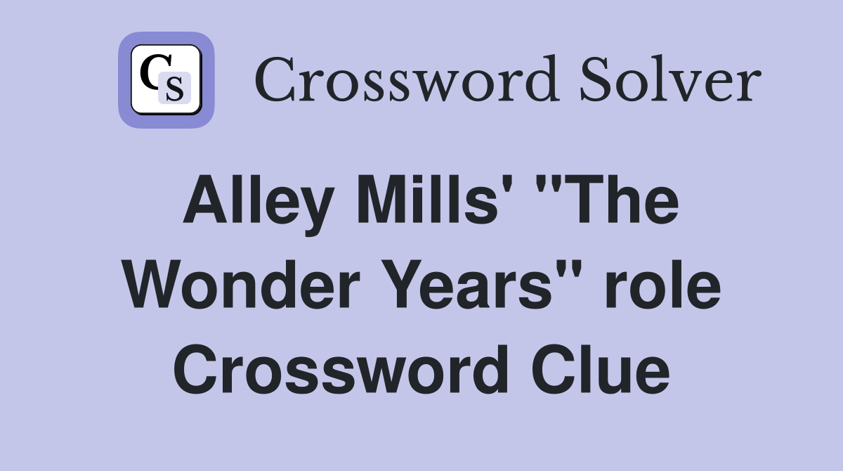 Alley Mills' "The Wonder Years" role Crossword Clue