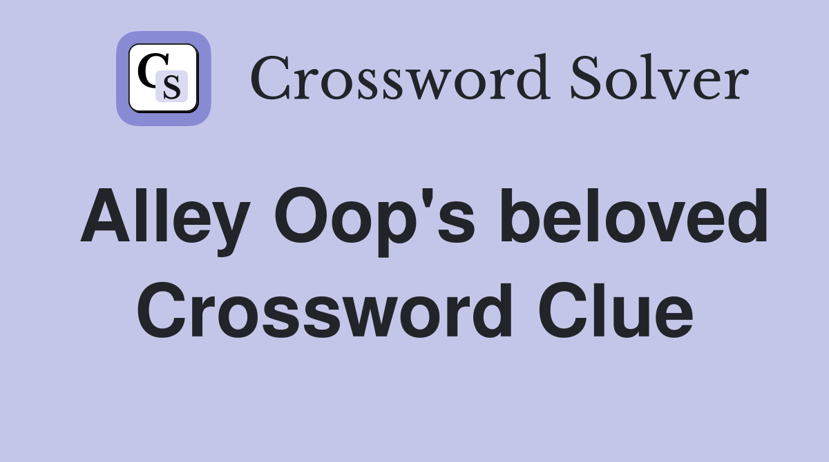 Alley Oop's beloved Crossword Clue