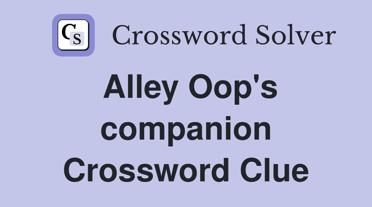 Alley Oop's companion Crossword Clue