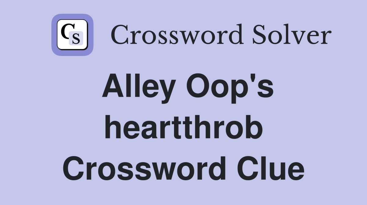 Alley Oop's heartthrob Crossword Clue