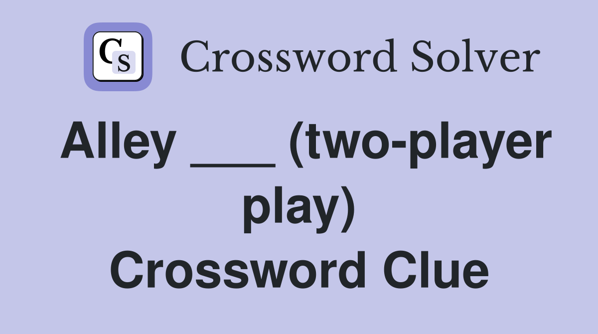 Alley ___ (two-player play) Crossword Clue