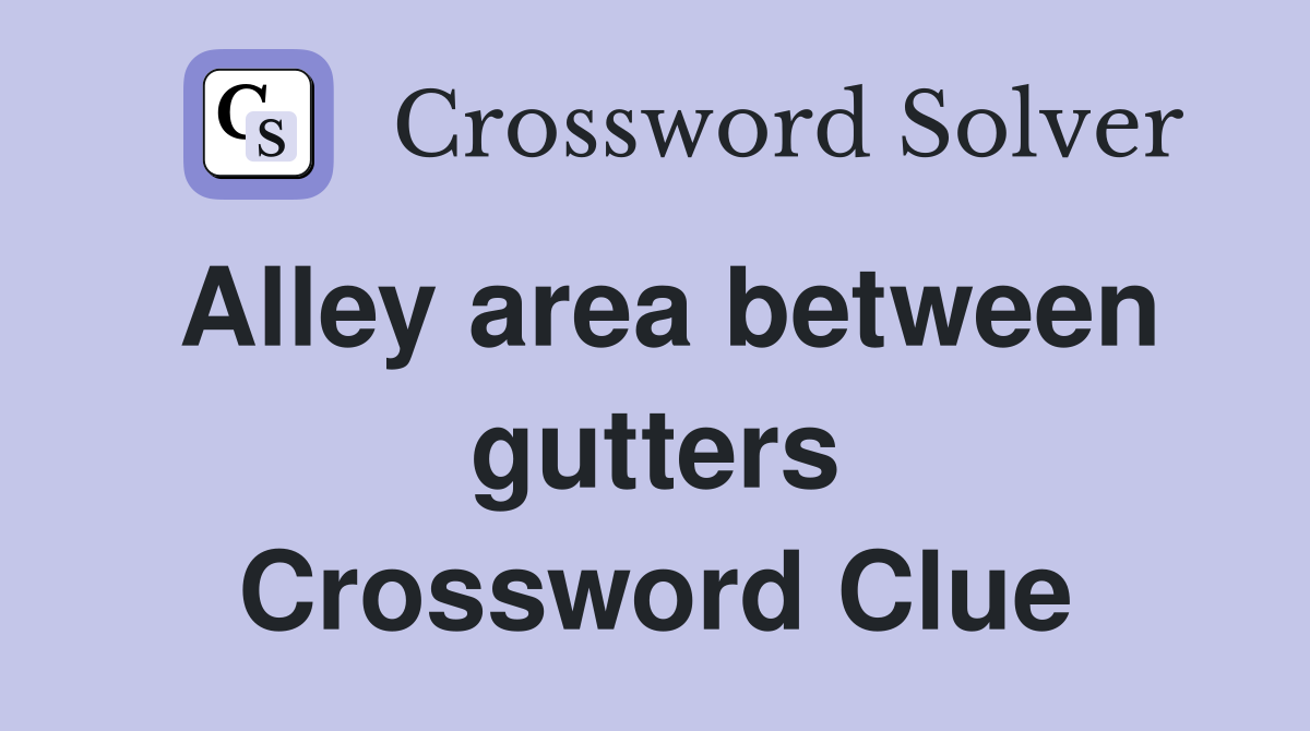 Alley area between gutters Crossword Clue
