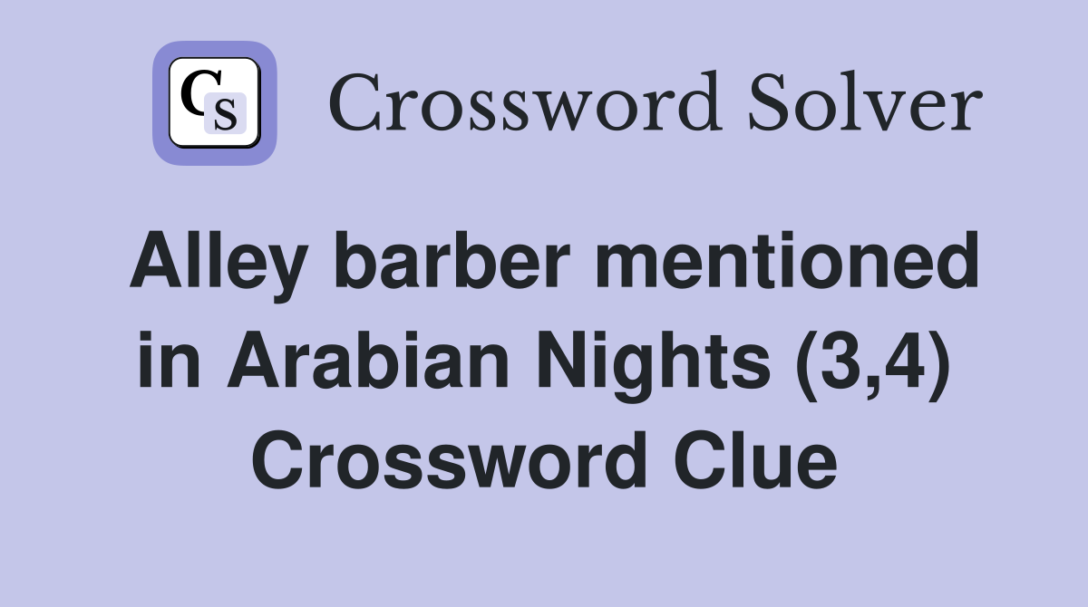 Alley barber mentioned in Arabian Nights (3,4) Crossword Clue