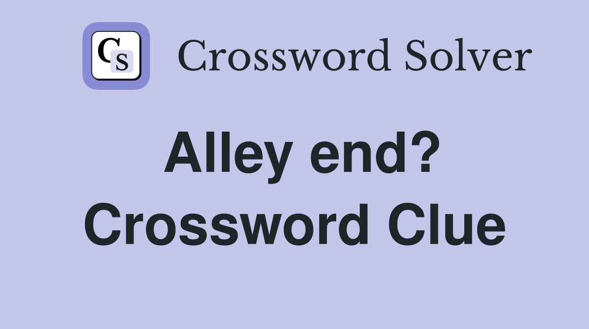 Alley end? Crossword Clue