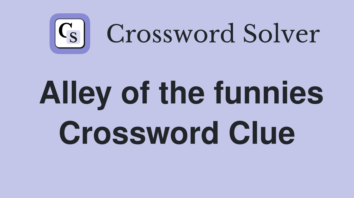 Alley of the funnies Crossword Clue