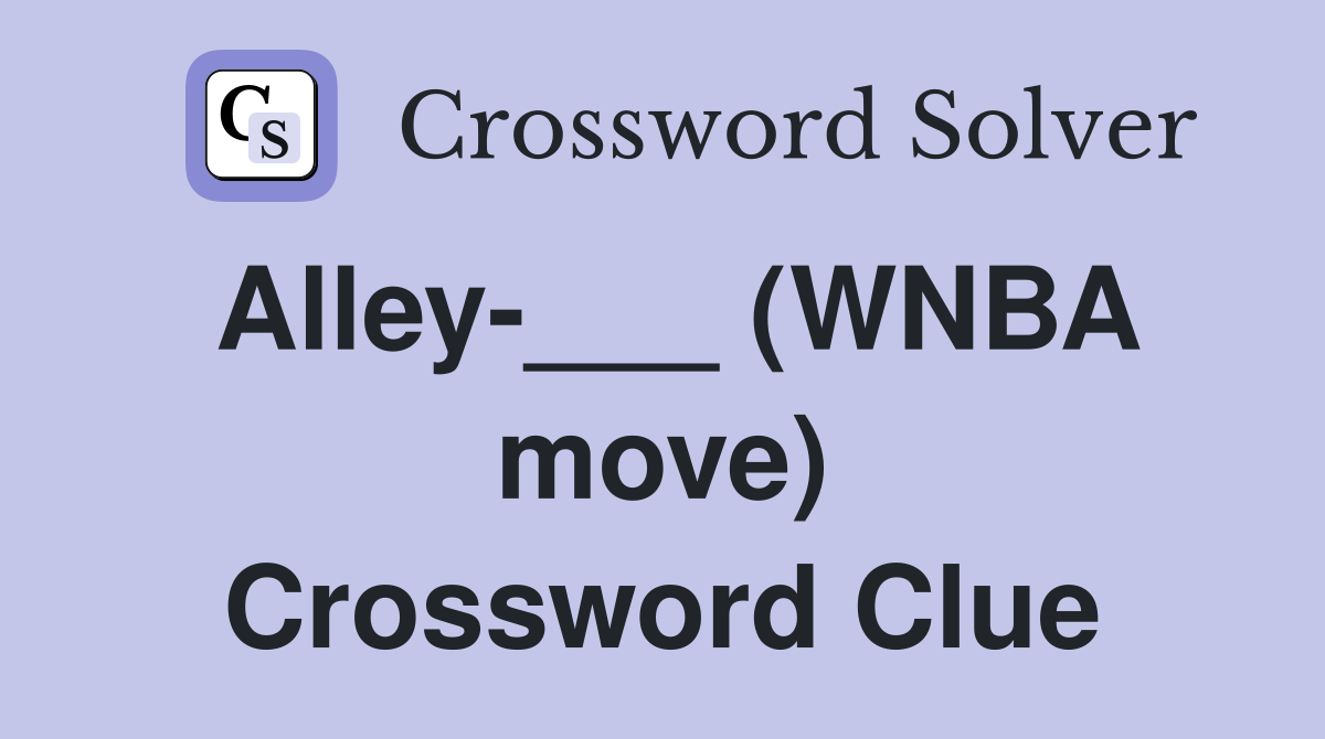 Alley-___ (WNBA move) Crossword Clue